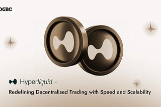 Hyperliquid — Redefining Decentralised Trading with Speed and Scalability