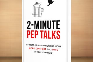 I Published My 2nd Book Today — It’s Called “2-Minute Pep Talks”