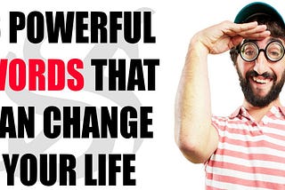 3 Powerful Words that Can Change Your Life