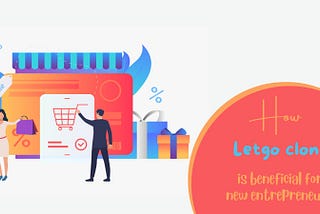 How Letgo clone is beneficial for new entrepreneurs