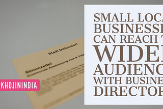 Small Local Businesses Can Reach to Wider Audience With Business Directory article and image source -khojinindia.com BLOG