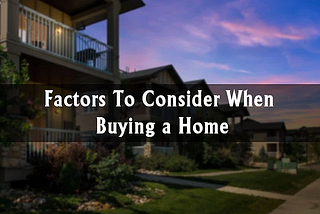 Factors to Consider Before Buying A House