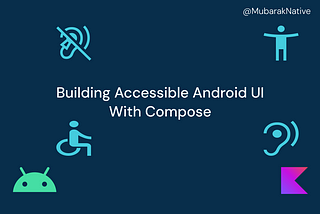 Building Accessible Android UIs with Jetpack Compose