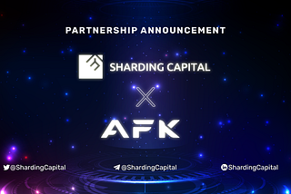 Sharding Capital invested in AFKDAO ✨