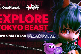 Tokyo Beast x Planet Popper