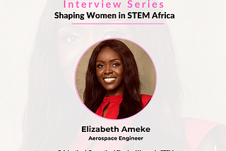 Leveraging STEM as a powerful tool for change and development — Elizabeth Ameke