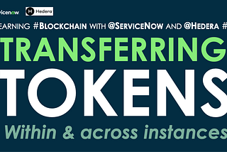 Learning Blockchain with ServiceNow and Hedera #5