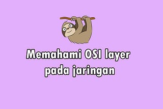 Memahami OSI layer pada jaringan