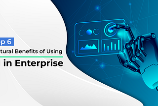 Top Cultural Benefits of Using AI in Enterprise