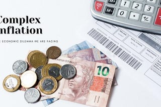 The economic dilemma we are facing: complex inflation