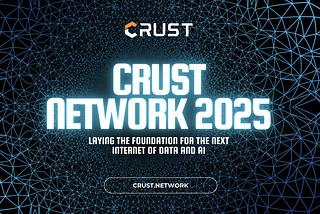 Crust Network 2025: Laying the Foundation for the Next Internet of Data and AI