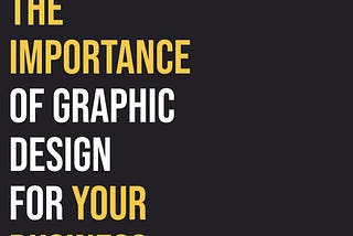 The importance of graphic design for your business