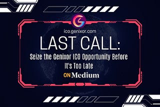 Last Call: Seize the Genixor ICO Opportunity Before It’s Too Late