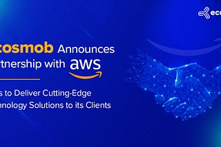 Ecosmob Announces Partnership with AWS, Aims to Deliver Cutting-Edge Technology Solutions to Its…