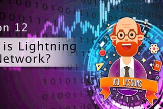 ✅Lesson 12| What is Lightning Network?