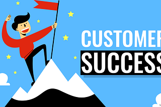 What is Customer Success and the recipe for it?