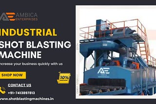 7+ Industries That Use Shot Blasting Machines in India | Ambica Enterprises