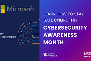 October as Cybersecurity Awareness Month — Microsoft Virtual Security and Data Trainings