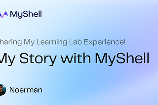 MyShell Incubator: Sharing My Learning Lab Experience!