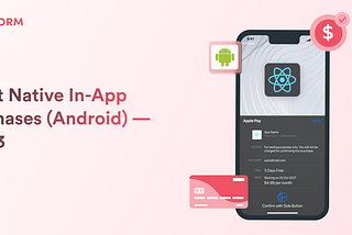 React Native In-App Purchases (Android) — Part 3