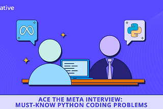 Ace the Meta Interview: Must-Know Python Coding Problems