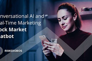 Chatbot and Real-Time Marketing — How It Can Be Beneficial For Trading Companies