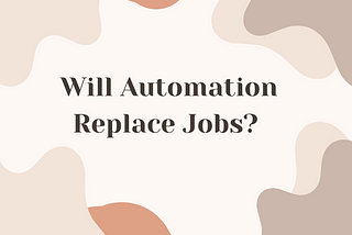 Will Automation Replace Jobs? A Balanced Perspective