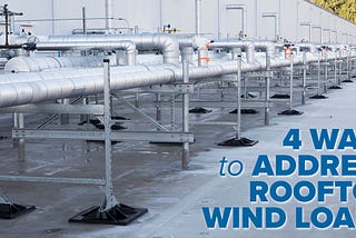 Four ways to address wind load with rooftop supports (and their pros and cons)