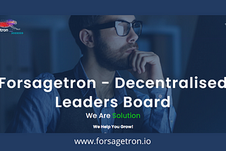 Forsagetron — Decentralized Leaders Board