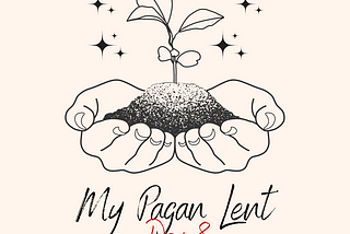 My Pagan Lent: A Lenten Companion