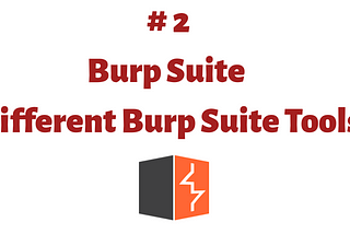 #2 Different Burp Suite Tools — Guide for Burp Suite