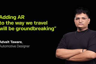 “How do you imagine the first True AR™ driven car?” car designer Advait Taware has the answer