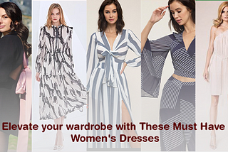 Elevate Your Style: Must Have Dresses to Upgrade Your Wardrobe
