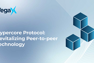 Hypercore Protocol: Revitalizing Peer-to-Peer Technology — VegaX Research Report