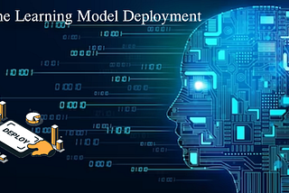 Machine Learning Model Deployment