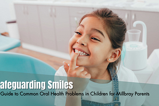 A_Guide_to_Common_Oral_Health_Problems_in_Children_for_Millbrae_Parents