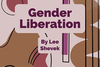 Gender Liberation by Lee Shevek