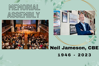 Memorial Assembly for Neil Jameson — that is what he would have loved us to do!