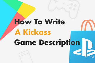 How To Write A Kickass Game Description
