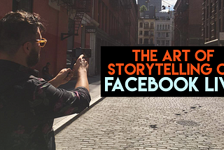 The Art of Storytelling on Facebook Live