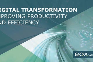 Digital transformation is a necessity in improving the efficiency of enterprises