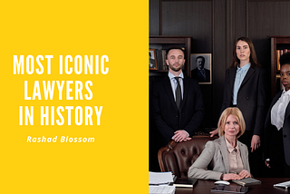 Most Iconic Lawyers in History | Rashad Blossom