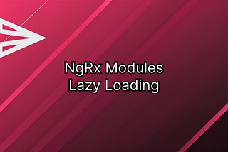 Lazy Loading NGRX Modules: Splitting Large Bundles Made Easy