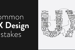 4 common UX mistakes and how to avoid them