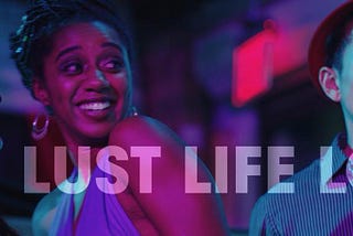 “Lust, Life, Love”- A Cinematic Exploration of Sex and Polyamory