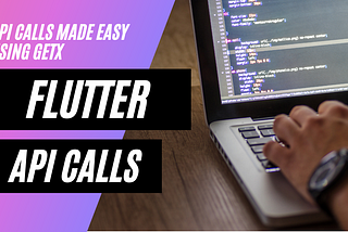 Flutter API calls made easy with GetX