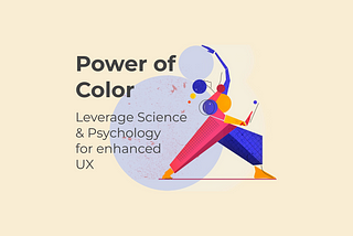 Power of Color: Leverage Science & Psychology for Exceptional UX