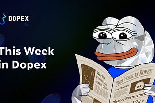 This Week in Dopex: 4/7–11/7