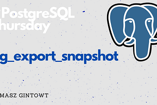 pg_export_snapshot: What it is and how to use it