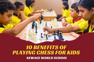 10 Benefits of Playing Chess for Kids | NewAge World School